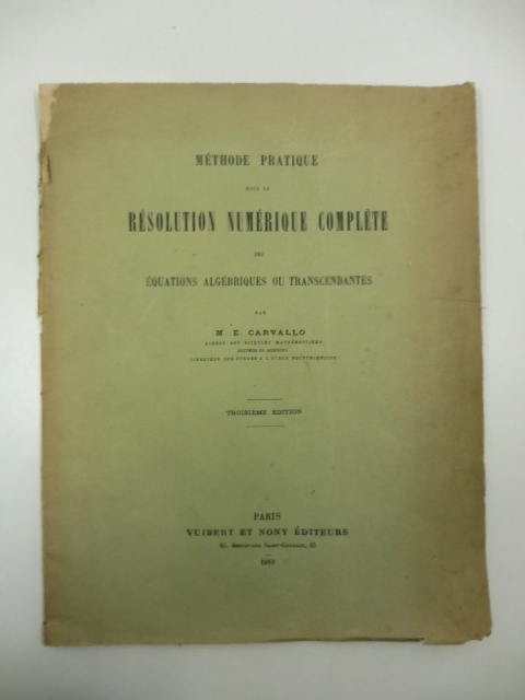Methode pratique pour la resolution numerique complete des equations algebriques des equations algebriques ou transcendantes. Troisieme edition